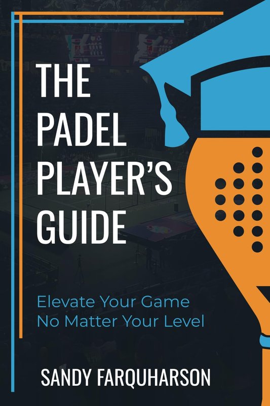 The Padel Player's Guide — How to Improve Your Padel Tennis with Pro Tips