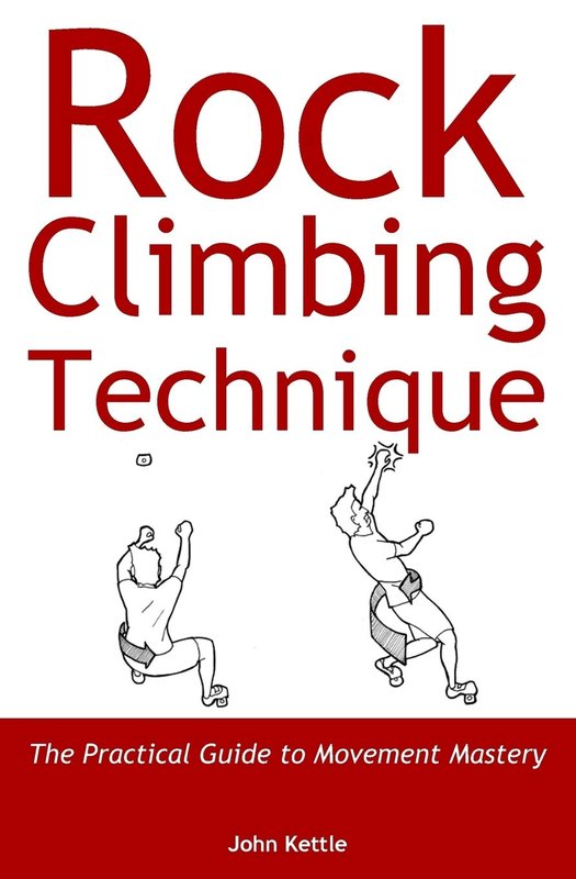 Rock Climbing Technique: The Practical Guide to Movement Mastery (Lawson)